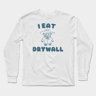 Funny Meme TShirt, I EAT DRYWALL Shirt, Retro Cartoon Meme Long Sleeve T-Shirt